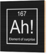 Ah The Element Of Surprise T-shirt Gift For Science Geek Short Sleeve Unisex T-shirt Black Wood Print