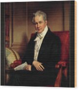Alexander Von Humboldt By Joseph Karl Stieler Classical Art Old Masters Reproduction Wood Print