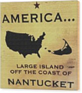 America - The Large Island Off The Coast Of Nantucket Wood Print