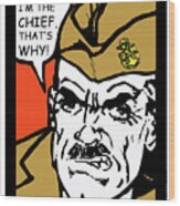 Angry Navy Chief Because I'm The Chief Wood Print