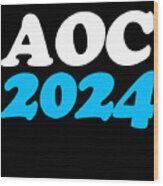 Aoc Alexandria Ocasio-cortez 2024 Wood Print