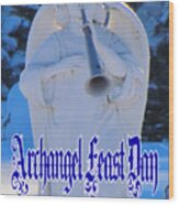 Archangel Feast Day September 29th Wood Print
