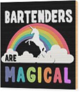 Bartenders Are Magical Wood Print