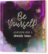Be Yourself Prismatic Motivational Art N.0130 Wood Print