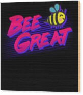 Bee Great Retro Wood Print