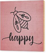 Bee Happy Wood Print