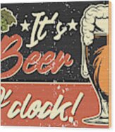 Beer O Clock Wood Print