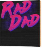 Best Gift For Dad Rad Dad Retro Wood Print