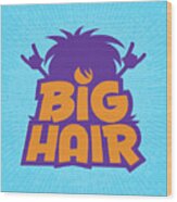 Big Hair Band Logo Wood Print