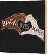 Black Lives Matters - Heart Hands Wood Print