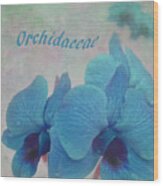 Blue Orchidaceae Floral Wood Print