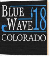 Blue Wave Colorado Vote Democrat Wood Print