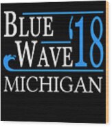 Blue Wave Michigan Vote Democrat Wood Print