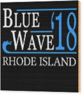 Blue Wave Rhode Island Vote Democrat Wood Print