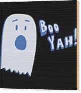 Booyah Funny Halloween Ghost Wood Print