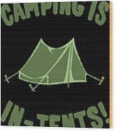 Camping Is In-tents Wood Print