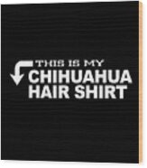 Chihuahua Gift Wood Print