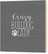 Crazy Bulldog Lady Funny Bulldog Lover Art Print by Gracia Alisd