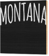 Cute Montana Wood Print