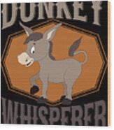 Donkey Whisperer Wood Print