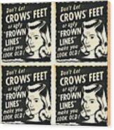 Dont Let Crows Feet Make You Look Old Wood Print