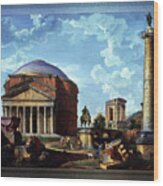 Fantasy View With The Pantheon And Other Monuments Of Old Rome Wood Print