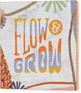 Flow And Grow - Art By Jen Montgomery Wood Print