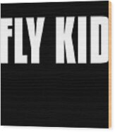 Fly Kid Funny Family Wood Print