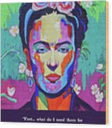 Frida Kahlo, Wings To Fly Wood Print