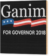 Ganim For Governor Of Connecticut 2018 Wood Print