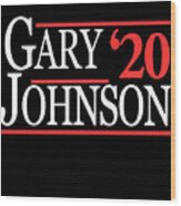 Gary Johnson 2020 Wood Print