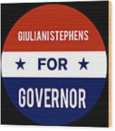 Giuliani Stephens For Governor Wood Print