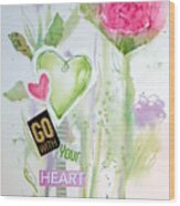 Go With Your Heart Wood Print