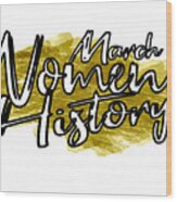 Gold Women's History Month March Wood Print