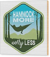 Hammock More, Worry Less Wood Print