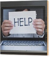 Hands Holding Help Sign Out Of Laptop Screen Wood Print