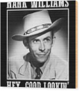 Hank Williams - Hey Good Lookin' Wood Print