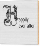 Happily Ever After Quote Wood Print