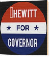 Hewitt For Governor Wood Print