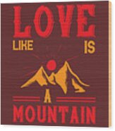 Hiking Gift Lovw Like Is Mountain Wood Print