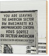 Historical Sign At Checkpoint Charlie In Berlin Wood Print