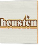 Houston Texas - Retro Name Design, Southeast Texas, Yellow, Brown, Orange Wood Print