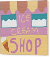 Ice Cream Shop Wood Print