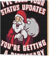 Ive Seen Your Status Updates Santa Wood Print