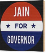 Jain For Governor Wood Print