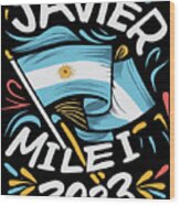Javier Milei 2023 For President Argentina Wood Print