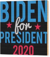 Joe Biden For President 2020 Wood Print