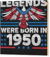 Legends Were Born In 1950 Patriotic Birthday Wood Print