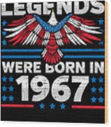 Legends Were Born In 1967 Patriotic Birthday Wood Print