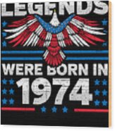 Legends Were Born In 1974 Patriotic Birthday Wood Print